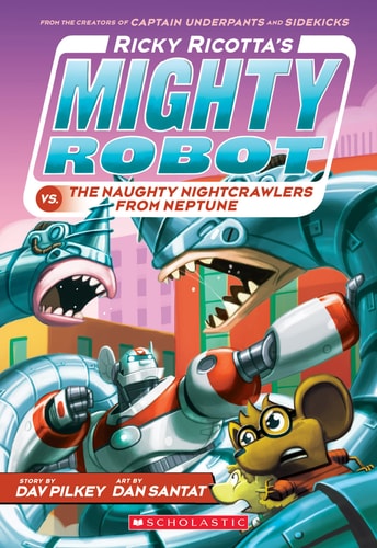 Ricky Ricotta's Mighty Robot #8: vs. The Naughty Nightcrawlers From Neptune