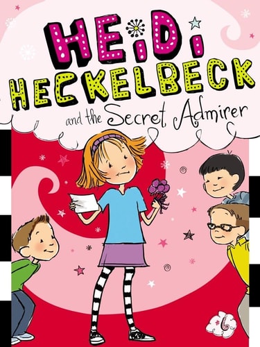 Heidi Heckelbeck#6: and the Secret Admirer