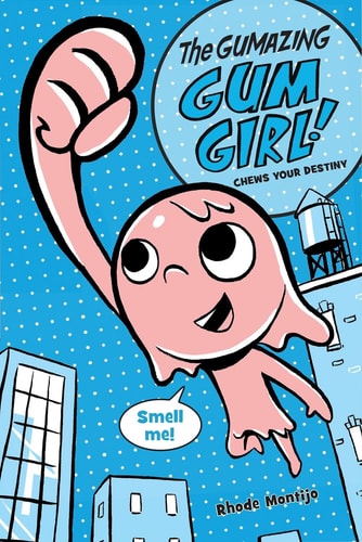The Gumazing Gum Girl! #1: Chews Your Destiny