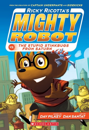 Ricky Ricotta's Mighty Robot #6: vs. the Stupid Stinkbugs from Saturn