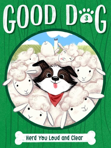 Good Dog #3: Herd You Loud and Clear