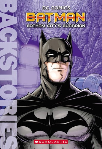 Batman Backstories: Gotham City's Guardian