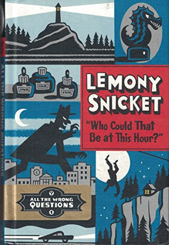 Lemony Snicket: Who Could That Be at This Hour? [also published as All the Wrong Questions: Question 1]