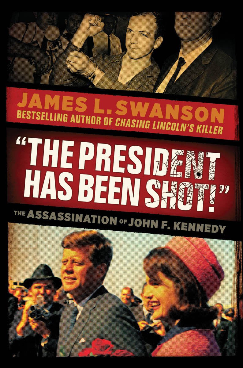 "The President Has Been Shot!": The Assassination of John F. Kennedy