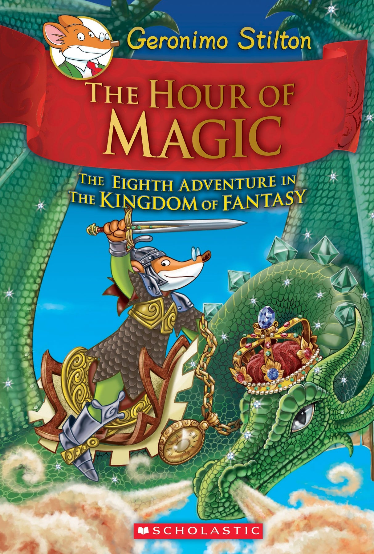 Geronimo Stilton and the Kingdom of Fantasy #8: The Hour of Magic