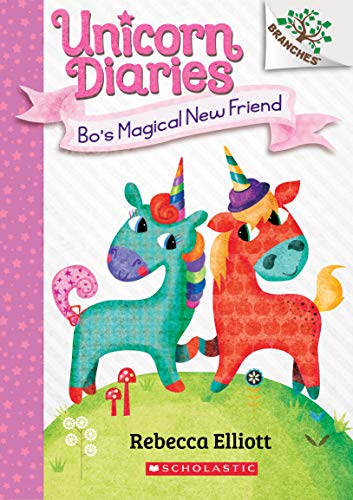 Unicorn Diaries #1: Bo's Magical New Friend (A Branches Book)