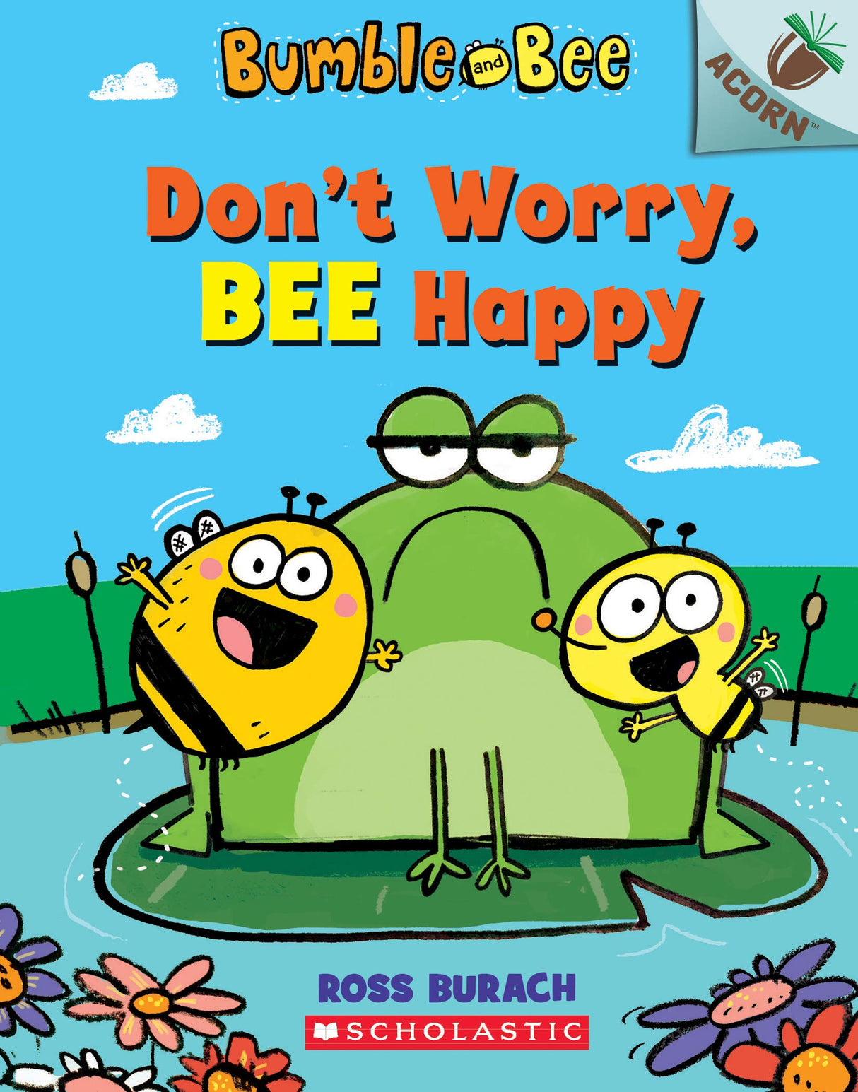 Bumble and Bee: Don't Worry, Bee Happy (An Acorn Book)