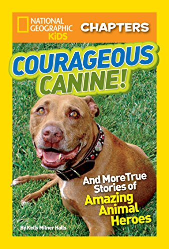 National Geographic Kids Chapters: Courageous Canine And More True Stories of Amazing Animal Heroes