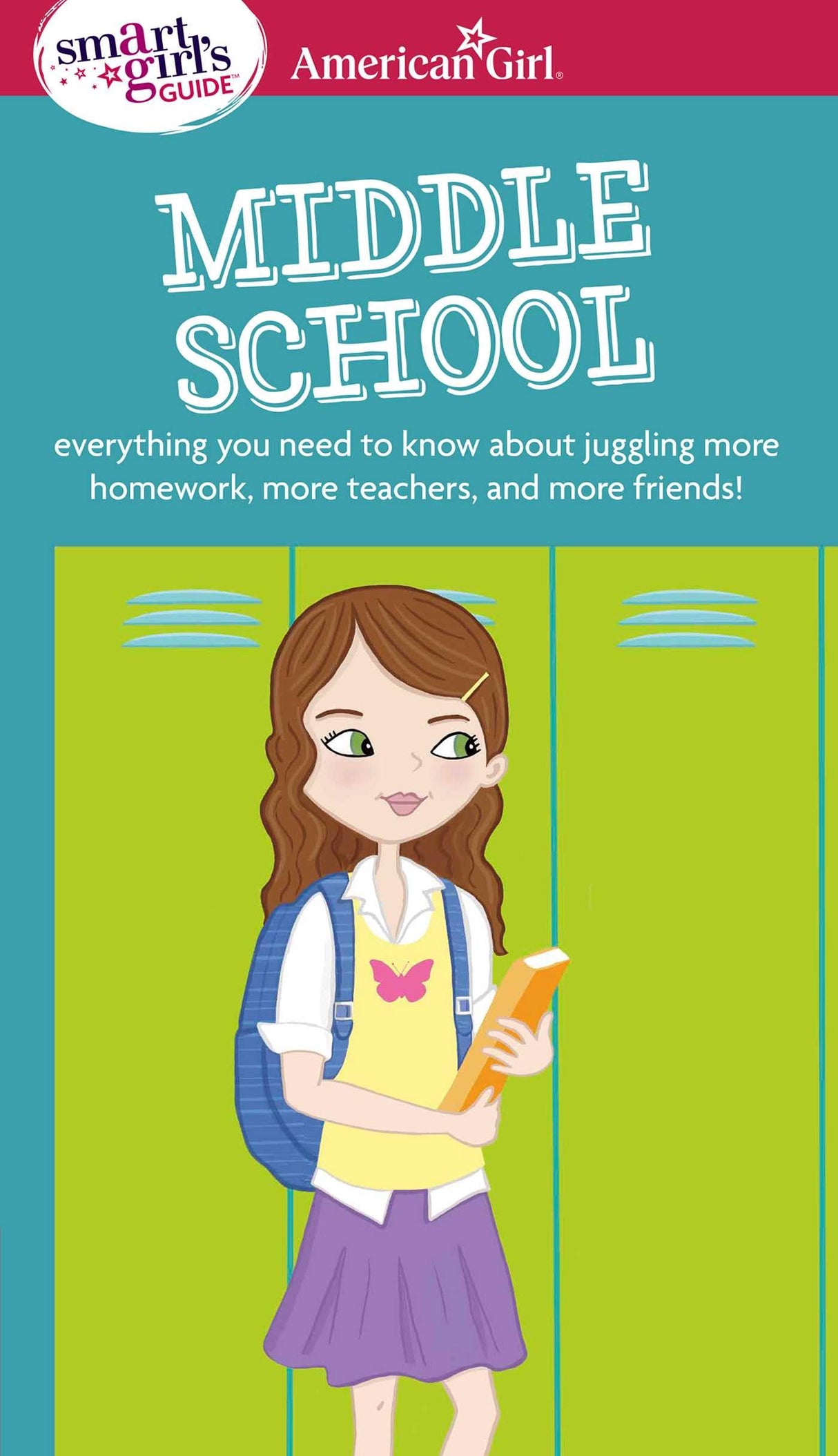 A Smart Girl's Guide: Middle School (Revised): Everything You Need to Know About Juggling More Homework, More Teachers, and More Friends! (Smart Girl's Guides)