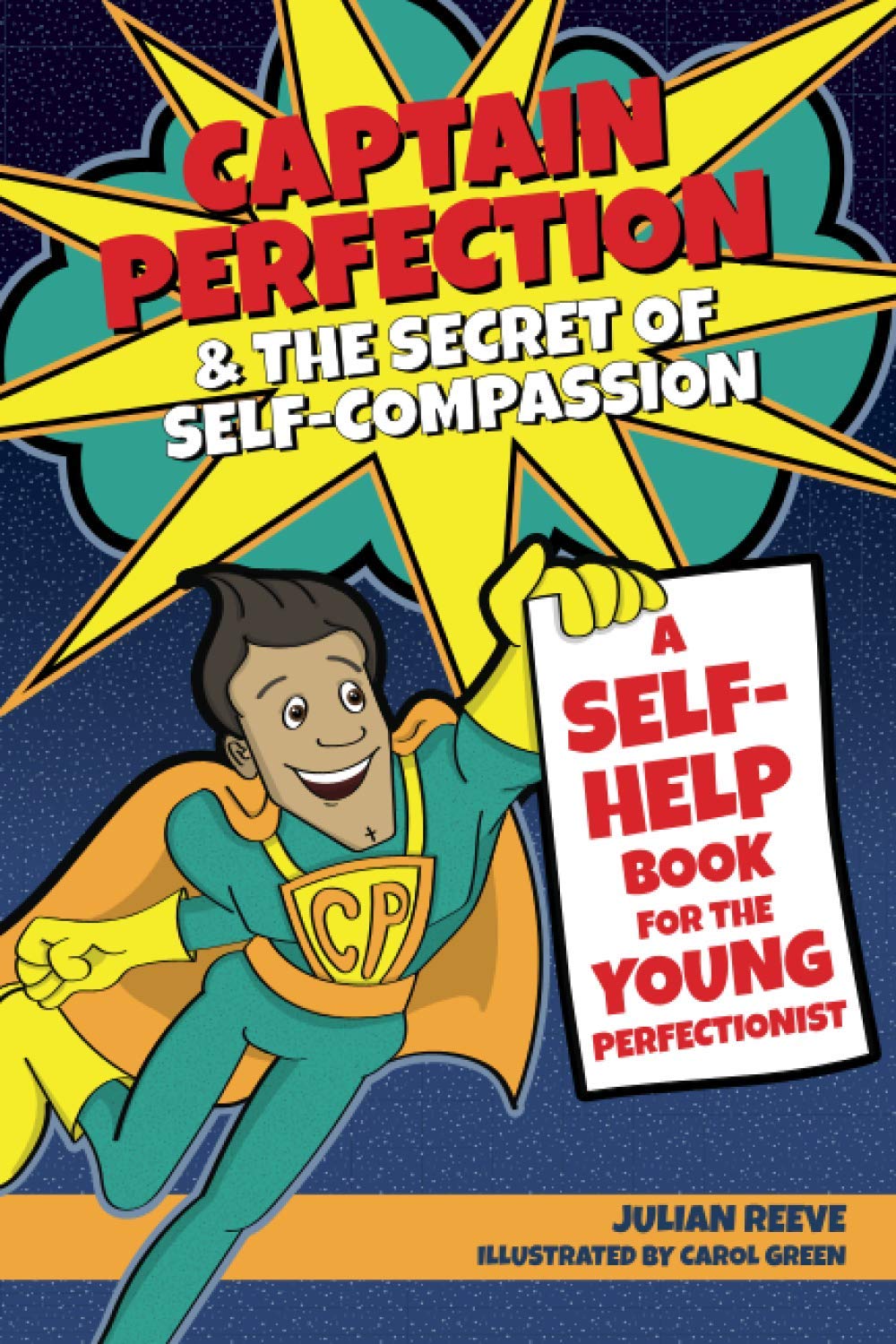 Captain Perfection & the Secret of Self-Compassion: A self-help book for the young perfectionist